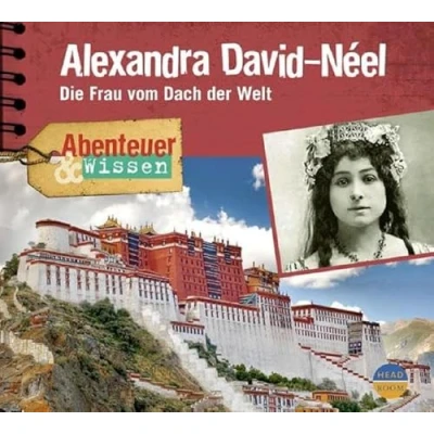 Abbildung von Abenteuer &amp; Wissen: Alexandra David Néel. Die Frau vom Dach der Welt