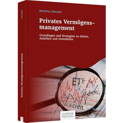 Abbildung von Privates Vermögensmanagement: Grundlagen und Strategien zu Aktien, Anleihen Immobilien
