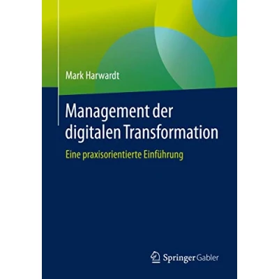 Abbildung von Management der digitalen Transformation: Eine praxisorientierte Einführung