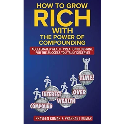 Abbildung von How To Grow Rich with the Power of Compounding: Accelerated Wealth Creation Blueprint, for Success you truly deserve! (How Create Wealth, Band 3)