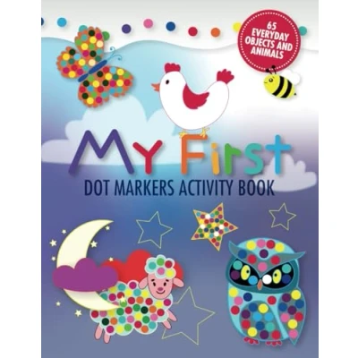 Abbildung von My First Dot Markers Activity Book: Marker Coloring Book for Kids &amp; Toddlers Preschool Kindergarten Activities Gifts (Dot Books)