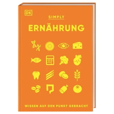 Abbildung von SIMPLY. Ernährung: Wissen auf den Punkt gebracht. Visuelles Nachschlagewerk zu wichtigsten Aspekten der Ernährung und des menschlichen Essverhaltens
