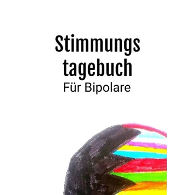 Abbildung von Stimmungstagebuch für Bipolare.: Kontrolliere deine Manie und Depression. Zum Ausfüllen Ankreuzen. Selbsthilfebuch Selbsthilfe manisch ... affektive Störung (Tagebücher Doreen Schmidt)