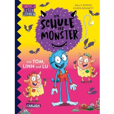 Abbildung von Die Schule der Monster mit Tom, Linn und Lu: Einfach Lesen Lernen Witziges Kinderbuch Reimen für Leseanfänger*innen ab 5 Bestseller Reihe aus Australien