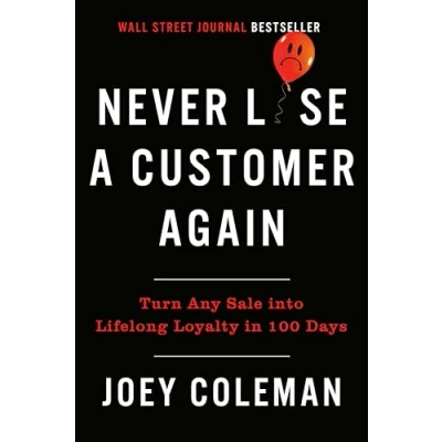 Abbildung von Never Lose a Customer Again: Turn Any Sale into Lifelong Loyalty in 100 Days
