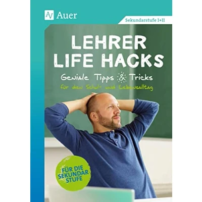 Abbildung von Lehrer Life Hacks Sekundarstufe: Geniale Tipps &amp; Tricks für den Schul und Lebensalltag (5. bis 13. Klasse)