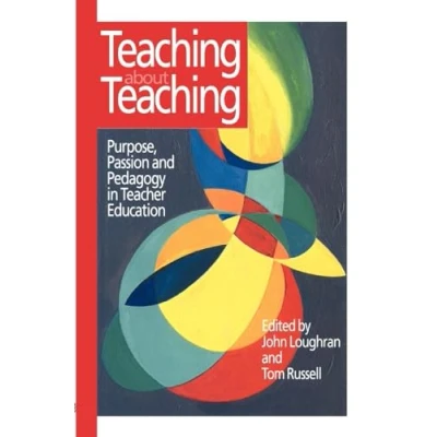 Abbildung von Teaching about Teaching: Purpose, Passion and Pedagogy in Teacher Education