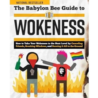 Abbildung von the Babylon Bee Guide to Wokeness: How T Take Your Wokeness Next Level by Canceling Friends, Breaking Windows, and Burning It All Ground (Babylon Guides)