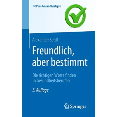 Abbildung von Freundlich, aber bestimmt Die richtigen Worte finden in Gesundheitsberufen (Top im Gesundheitsjob)