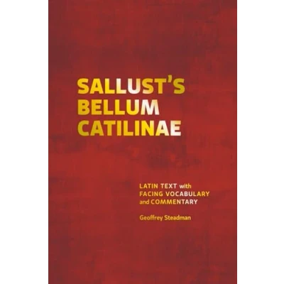 Abbildung von Sallust&#039;s Bellum Catilinae: Latin Text with Facing Vocabulary and Commentary