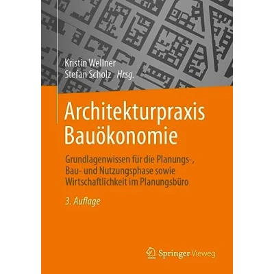Abbildung von Architekturpraxis Bauökonomie: Grundlagenwissen für die Planungs , Bau und Nutzungsphase sowie Wirtschaftlichkeit im Planungsbüro