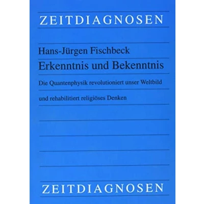 Abbildung von Erkenntnis und Bekenntnis: Die Quantenphysik revolutioniert unser Weltbild rehabilitiert religiöses Denken