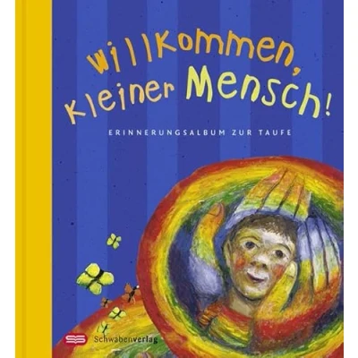 Abbildung von Willkommen, kleiner Mensch!: Erinnerungsalbum zur Taufe Mit Bildern von Sieger Köder. Sonderausgabe: Taufe. Platz für eigene Eintragungen