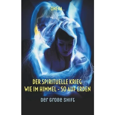 Abbildung von Der spirituelle Krieg Wie im Himmel so auf Erden: große Shift