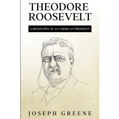 Abbildung von Theodore Roosevelt: A Biography of an American President