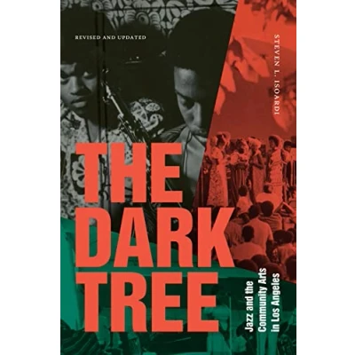 Abbildung von the Dark Tree: Jazz and Community Arts in Los Angeles