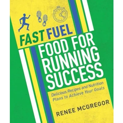 Abbildung von Fast Fuel: Food for Running Success: Delicious Recipes and Nutrition Plans to Achieve Your Goals
