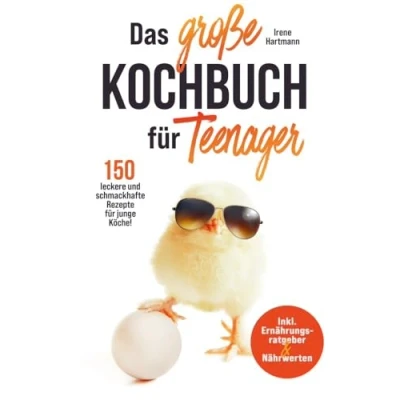 Abbildung von Das große Kochbuch für Teenager junge Köche!: Mit 150 leckeren Rezepten Jugendliche und Anfänger. Schritt kochen lernen!