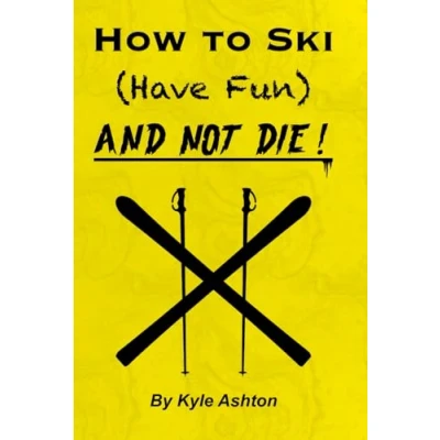 Abbildung von How to Ski (Have Fun) and NOT DIE!