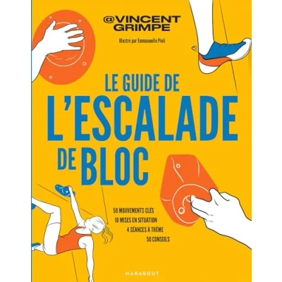 Abbildung von Le guide de l&#039;escalade bloc: 50 mouvements clés 10 mises en situation 4 séances à thème conseils