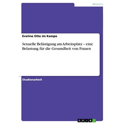 Abbildung von Sexuelle Belästigung am Arbeitsplatz ¿ eine Belastung für die Gesundheit von Frauen