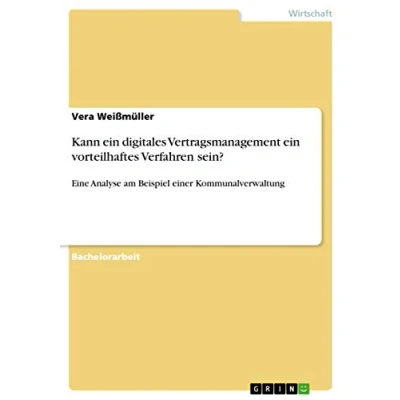 Abbildung von Kann ein digitales Vertragsmanagement vorteilhaftes Verfahren sein?: Eine Analyse am Beispiel einer Kommunalverwaltung