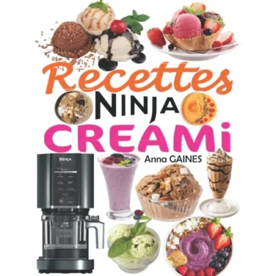 Abbildung von Recettes NINJA CREAMi: rapides et inratables pour préparer les meilleurs délices glacés chez vous : crèmes glacées, smoothies, sorbets, bols de milkshakes…