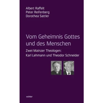 Abbildung von Vom Geheimnis Gottes und des Menschen: Zwei Mainzer Theologen: Karl Lehmann Theodor Schneider