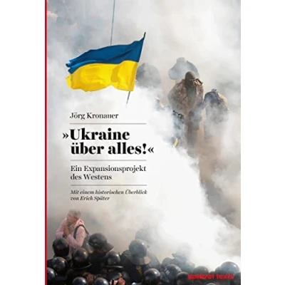 Abbildung von Ukraine über alles!: Ein Expansionsprojekt des Westens: Westens Mit einem historischen Überblick von Erich Später (Konkret Texte)