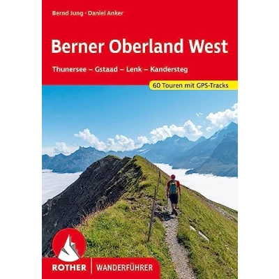 Abbildung von Berner Oberland West: Thunersee Gstaad Lenk Kandersteg. 60 Touren mit GPS Tracks (Rother Wanderführer)