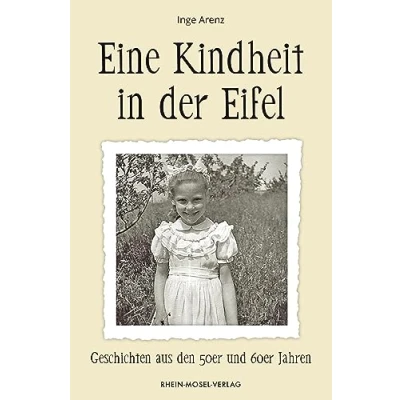 Abbildung von Eine Kindheit in der Eifel: Geschichten aus den 50er und 60er Jahren