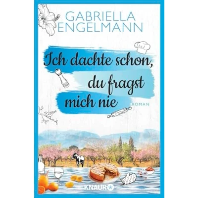 Abbildung von Ich dachte schon, du fragst mich nie: Roman