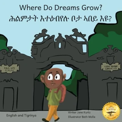 Abbildung von Where Do Dreams Grow?: How To Become Anything You Want Be in Tigrinya and English