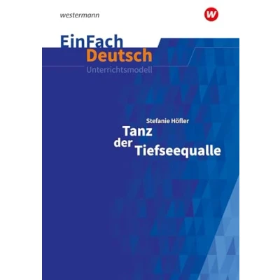 Abbildung von EinFach Deutsch Unterrichtsmodelle: Stefanie Höfler: Tanz der Tiefseequalle Klassen 7 8