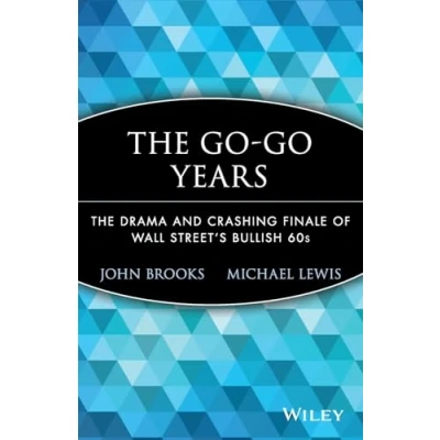 Abbildung von The Go Years: Drama and Crashing Finale of Wall Street&#039;s Bullish 60s (Wiley Investment Classics)