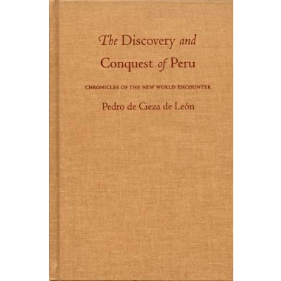 Abbildung von the Discovery and Conquest of Peru: Chronicles New World Encounter (Latin America in Translation)
