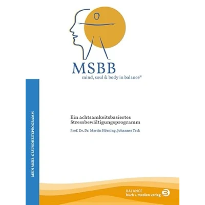 Abbildung von MSBB: mind, soul &amp; body in balance® Mein MSBB Gesundheitsprogramm: Ein achtsamkeitsbasiertes Stressbewältigungsprogramm