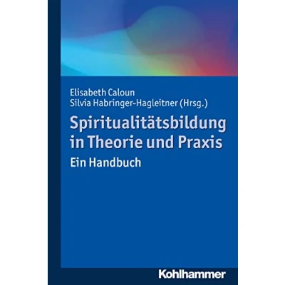 Abbildung von Spiritualitätsbildung in Theorie und Praxis: Ein Handbuch