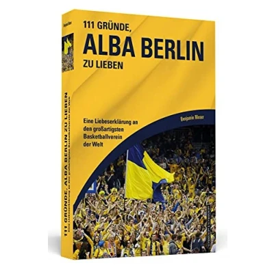 Abbildung von 111 Gründe, Alba Berlin zu lieben: Eine Liebeserklärung an den großartigsten Basketballverein der Welt