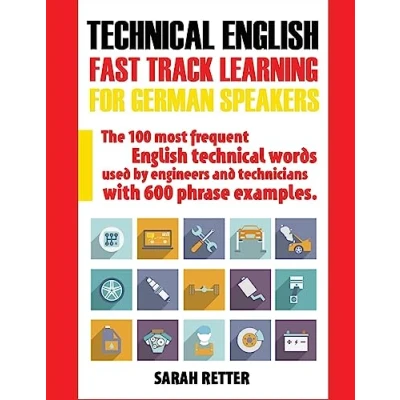 Abbildung von technical English: Fast Track Learning FOR GERMAN Speakers: The 100 most frequent English words used by engineers and technicians with 600 ... (ENGLISH SPEAKERS, Band 7)