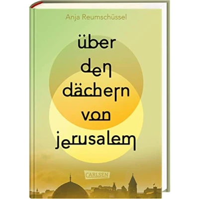 Abbildung von Über den Dächern von Jerusalem: Berührendes, gut recherchiertes Jugendbuch ab 14 Jahren über Freundschaften und familiäre Herausforderungen im Kontext des Israel Palästina Konflikts