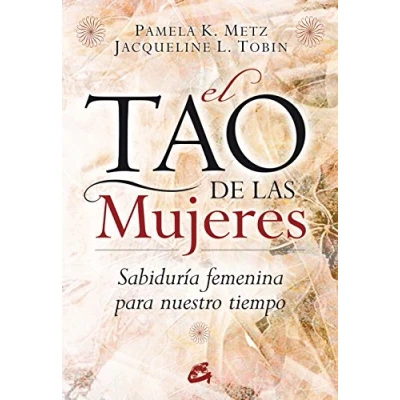 Abbildung von El tao de las mujeres : sabiduría femenina para nuestro tiempo (Taller la Hechicera)