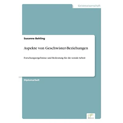 Abbildung von Aspekte von Geschwister Beziehungen: Forschungsergebnisse und Bedeutung für die soziale Arbeit