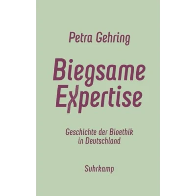 Abbildung von Biegsame Expertise: Geschichte der Bioethik in Deutschland Das neue Standardwerk