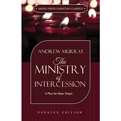 Abbildung von The Ministry of Intercession (Murray): A Plea for More Prayer (Updated and Annotated) (Murray Updated Classics, Band 1)