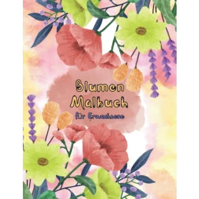 Abbildung von Blumen malbuch für Erwachsene: aquarell ausmalbuch erwachsene &amp; entspannung