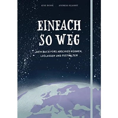 Abbildung von Einfach so weg: Dein Buch zum Abschiednehmen, Loslassen und Festhalten