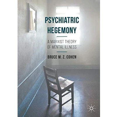Abbildung von Psychiatric Hegemony: A Marxist Theory of Mental Illness