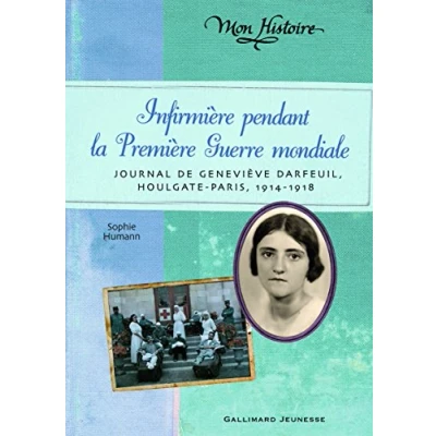 Abbildung von Infirmiere pendant la premiere guerre mondiale, Geneviere 14 18: Journal de Geneviève Darfeuil, Houlgate Paris, juillet 1914 novembre 1918
