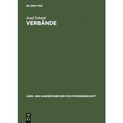 Abbildung von Verbände: Interessenvermittlung und Interessenorganisationen. Lehr Arbeitsbuch (Lehr Handbücher der Politikwissenschaft)